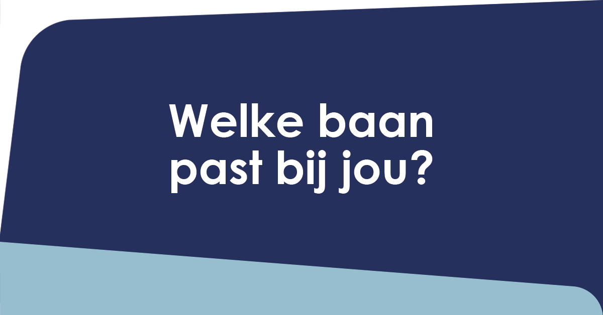 Welke baan past bij jou?