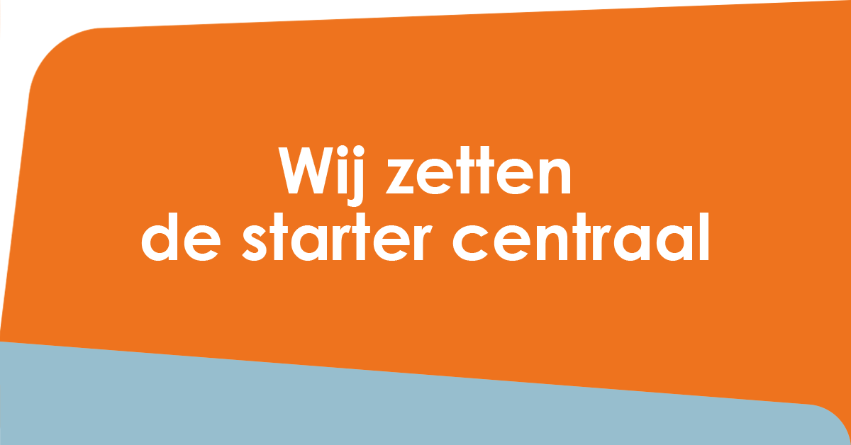 Wij zetten de starter centraal